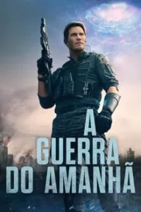 Baixar A Guerra Do Amanhã Dublado (2021) FLIX MP4