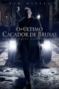Baixar O Último Caçador De Bruxas Dublado (2016) FLIX MP4