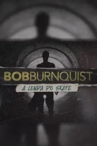 baixar Bob Burnquist A Lenda do Skate 1ª Temporada Nacional (2024) mp4