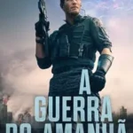 Baixar A Guerra Do Amanhã Dublado (2021) FLIX MP4