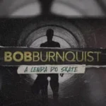 baixar Bob Burnquist A Lenda do Skate 1ª Temporada Nacional (2024) mp4
