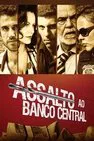 Baixar Assalto Ao Banco Central Nacional (2011) FLIX MP4
