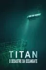 Baixar Titan - O Desastre Da OceanGate Dublado (2025)